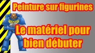 TUTO  Peinture sur figurines  Le matériel pour bien débuter [upl. by Erminie]