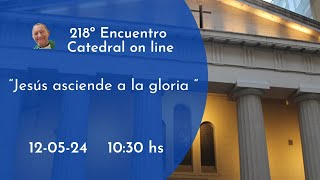 218° Encuentro de Catedral On Line [upl. by Mchale31]