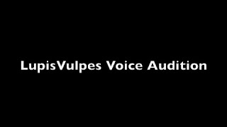 LupisVulpes Voice Auditions [upl. by Aedni]