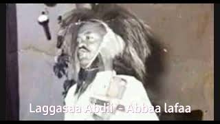 Laggasaa Abdii Legendary Oromo artist  Abbaa lafaa [upl. by Gittle128]