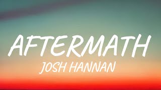 Josh Hannan  aftermath Lyrics [upl. by Wagstaff36]