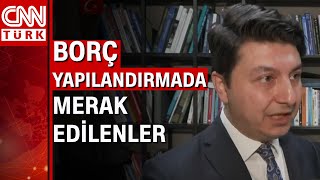 Borçlar yapılandırılıyor Borç yapılandırması nasıl olacak [upl. by Aridatha615]