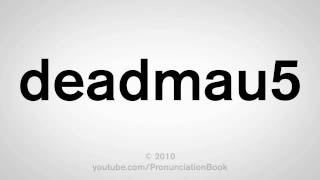 How To Pronounce deadmau5 [upl. by Ally]