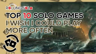 Top 10 Solo Games I Wish I Could Play More Often [upl. by Griffie]