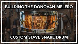 Building the Donovan Melero Custom Stave Snare Drum [upl. by Ffirahs]