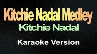 Kitchie Nadal Medley  Karaoke [upl. by Ayadahs941]