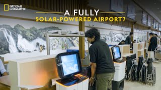 A Fully SolarPowered Airport  It Happens Only in India  National Geographic [upl. by Eelrahc]