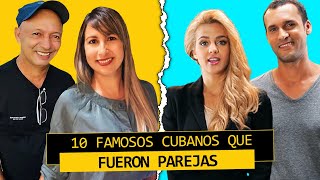 10 FAMOSOS CUBANOS que FUERON PAREJAS 😱 Parte II [upl. by Aggarwal]