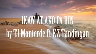 IKAW AT AKO PA RIN  TJ MONTERDE FT KZ TANDINGAN Lyrics amp Audio [upl. by Skyler]