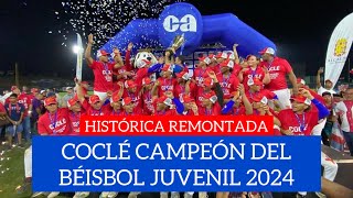 COCLÉ CAMPEÓN DEL BÉISBOL JUVENIL 2024 [upl. by Enohs865]