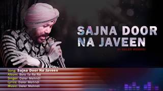 Sajna Door Na Javeen  Daler Mehndi  Bolo Ta Ra Ra  Punjabi Pop Song [upl. by Eardnaed449]