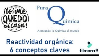 ¿QUÉ ES REACTIVIDAD ORGÁNICA 6 CONCEPTOS CLAVES [upl. by Nyladnohr]