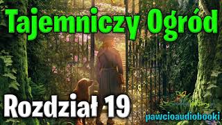 Tajemniczy Ogród  Rozdział 19  Frances Hodgson Burnett  Audiobook za darmo  pawcioaudiobooki [upl. by Damita]