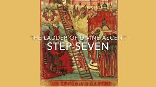 The Ladder of Divine Ascent Step 7 [upl. by Sielen]