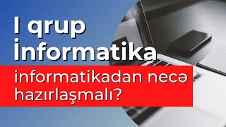 1ci qrupda abituriyentlər informatikadan necə hazırlaşmalıdır Hansı mövzular qəbula düşə bilər [upl. by Trinity]