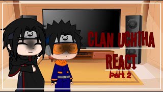 Clan Uchiha react  Part 2  Naruto [upl. by Ed]