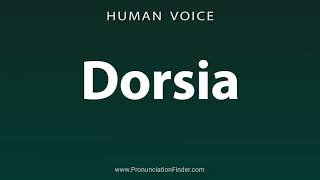 How To Pronounce Dorsia [upl. by Clifford484]