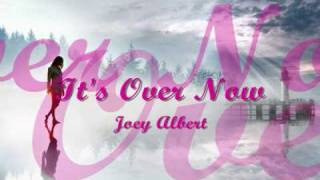 Its Over Now  Joey Albert [upl. by Holly-Anne]