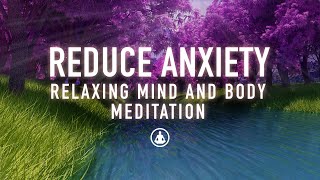 Guided Meditation to Reduce Anxiety  Relax and Calm Your Mind and Body [upl. by Dianna]