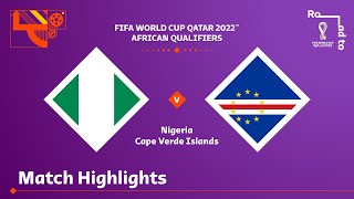 Nigeria v Cape Verde  FIFA World Cup Qatar 2022 Qualifier  Match Highlights [upl. by Neelram]