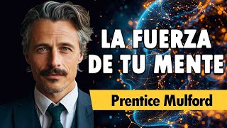 LA FUERZA DE TU MENTE  Prentice Mulford  AUDIOLIBRO COMPLETO [upl. by Mimajneb222]