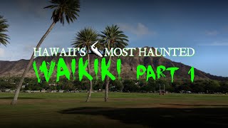 Hawaiis Most Haunted Waikiki part 1 [upl. by Ikciv]