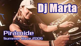 DJ MARTA  PIRAMIDE SUMMER RAVE 2006 [upl. by Htiekal]