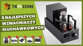 5 najlepszych wzmacniaczy słuchawkowych [upl. by Kaslik]