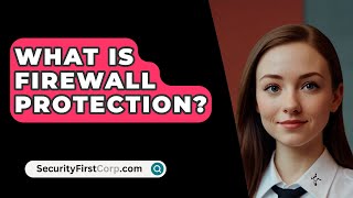 What Is Firewall Protection  SecurityFirstCorpcom [upl. by Aysab25]