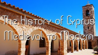 The History of Cyprus  Medieval to Modern [upl. by Eahsat]