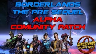 Borderlands The Pre Sequel Alpha Community Patch [upl. by Niliac]