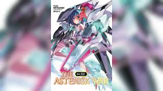 The Asterisk War  Gakusen Toshi Asterisk Volume 04 Light Novel Audiobook [upl. by Balthasar820]