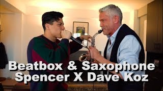 Beatbox amp Saxophone Jam  Spencer X amp Dave Koz [upl. by Ruelu13]