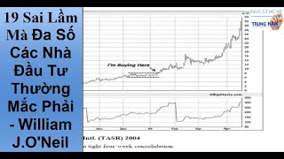 19 Sai Lầm Mà Đa Số Các Nhà Đầu Tư Thường Mắc Phải  William JONeil Làm Giàu Qua Chứng Khoán [upl. by Idieh]