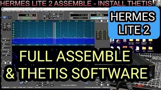 FULL ASSEMBLY  HERMES LITE 2  THETIS SOFTWARE INSTALL amp TEST [upl. by Enylrac712]