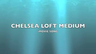 Chelsea Loft Medium  iMovie SongMusic [upl. by Llenrahs]