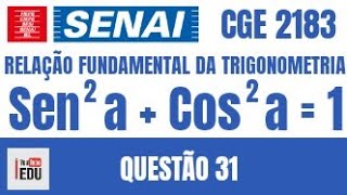 PROVA DO SENAI CGE 2183  QUESTÃO 31  RELAÇÃO FUNDAMENTAL DA TRIGONOMETRIA [upl. by Nellie960]