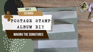 TUTORIAL ❤️ postage stamp album ❤️ PART 2 ❤️ MAKING THE SIGNATURES ❤️ DIY ❤️ [upl. by Yrahca504]