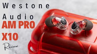 Westone Audio AM Pro X10 Review [upl. by Vidal]