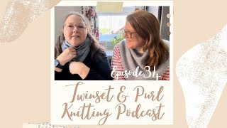 Twinset amp Purl Knitting Podcast  Episode 34 The One After Our First Yarndale [upl. by Carma295]