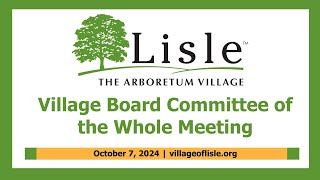 20241007 Village of Lisle Committee of the Whole Meeting [upl. by Anoik746]