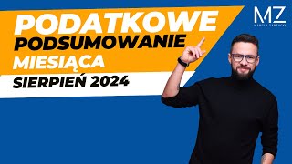 PODATKOWE PODSUMOWANIE MIESIĄCA  SIERPIEŃ 2024 [upl. by Iarised]