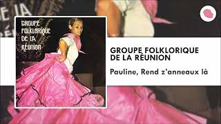 Groupe Folklorique de La Réunion  Pauline  Rend zanneaux là 1988 [upl. by Jaeger]