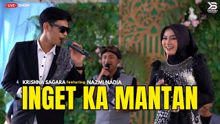 INGET KA MANTAN  KRISHNA SAGARA ft NAZMI SAGARA LIVE SHOW BOGOR [upl. by Durant]