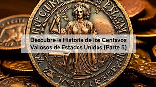 Descubre la Historia de los Centavos Valiosos de Estados Unidos Parte 5 [upl. by Prochoras]