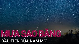 Người yêu thiên văn sẽ được chiêm ngưỡng trận mưa sao băng “mở màn” năm 2022  VTC Now [upl. by Jay918]