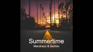 Bartolo amp Mandrazo  Summertime Original Mix [upl. by Florentia]