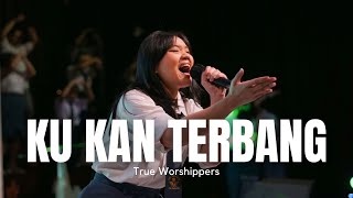 Ku Kan Terbang True Worshippers [upl. by Chader126]