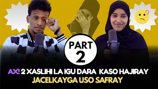 PART2 LABA XASLIHI LA IGU DARA KASO DHUNTAY JACELKEYGA UHAJIRAY [upl. by Valeria]