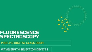 FLUORESCENCE SPECTROSCOPY4 Wavelength Selection Devices [upl. by Alamak891]